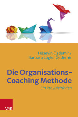 Die Organisationscoaching-Methode von Özdemir,  Barbara Lagler, Özdemir,  Hüseyin