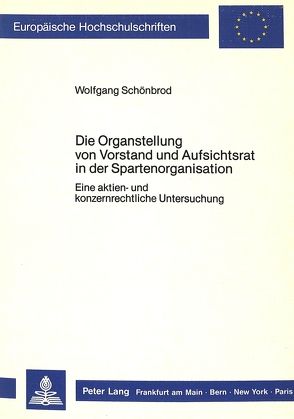 Die Organstellung von Vorstand und Aufsichtsrat in der Spartenorganisation von Schönbrod,  Wolfgang