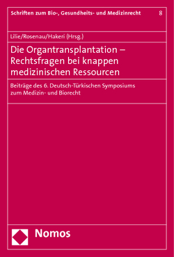 Die Organtransplantation – Rechtsfragen bei knappen medizinischen Ressourcen von Hakeri,  Hakan, Lilie,  Hans, Rosenau,  Henning
