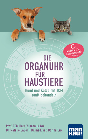 Die Organuhr für Haustiere von Lauer,  Dr. Natalie, Li Wu,  Prof. TCM (Univ. Yunnan), Lux,  Dorina