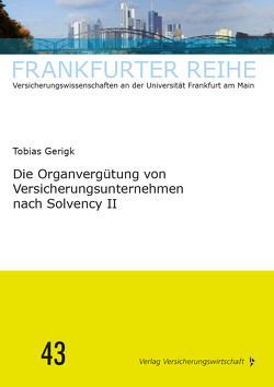 Die Organvergütung von Versicherungsunternehmen nach Solvency II von Gerigk,  Tobias, Wandt,  Manfred