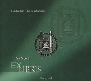 Die Orgel im Exlibris von Friedrich,  Felix, Schemmrich,  Sabine
