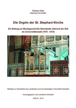 Die Orgeln der St. Stephani-Kirche von Aumüller,  Gerhard, Kloth,  Wiebke, Landkreis Helmstedt