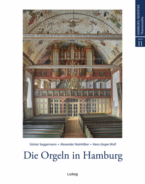 Die Orgeln in Hamburg von Hilbrands,  Walter, Küster,  Konrad, Seggermann (†),  Günter, Steinhilber,  Alexander, Wulf,  Hans-Jürgen