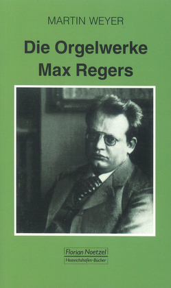 Die Orgelwerke Max Regers von Schaal,  Richard, Weyer,  Martin