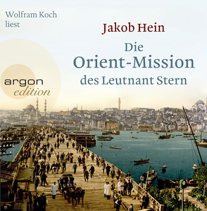 Die Orient-Mission des Leutnant Stern von Hein,  Jakob, Koch,  Wolfram