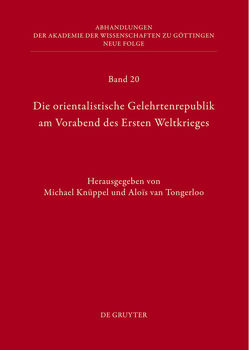 Die orientalistische Gelehrtenrepublik am Vorabend des Ersten Weltkrieges von Knüppel,  Michael, Tongerloo,  Alois