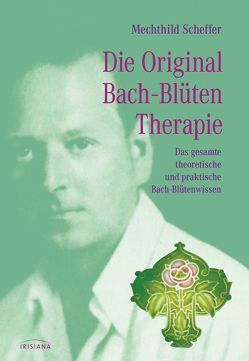 Die Original Bachblütentherapie von Scheffer,  Mechthild