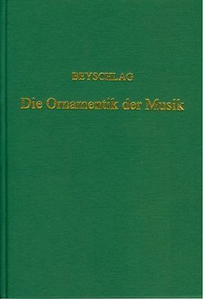 Die Ornamentik der Musik von Beyschlag,  Adolf
