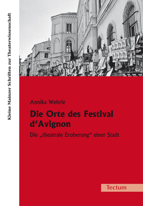 Die Orte des Festival d’Avignon von Wehrle,  Annika