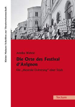 Die Orte des Festival d’Avignon von Wehrle,  Annika