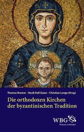 Die orthodoxen Kirchen der byzantinischen Tradition von Bremer,  Thomas, Gazer,  Hacik Rafi, Lange,  Christian