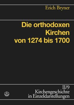 Die orthodoxen Kirchen von 1274 bis 1700 von Bryner,  Erich