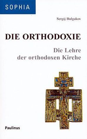 Die Orthodoxie von Bremer,  Thomas, Bulgakov,  Sergij