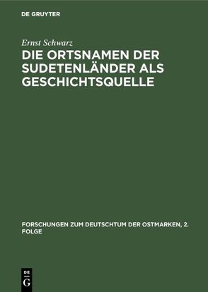 Die Ortsnamen der Sudetenländer als Geschichtsquelle von Schwarz,  Ernst