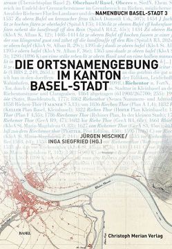 Die Ortsnamengebung im Kanton Basel-Stadt von Mischke,  Jürgen, Siegfried,  Inga