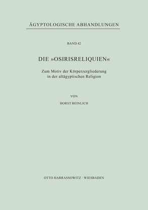 Die „Osirisreliquien“ von Beinlich,  Horst
