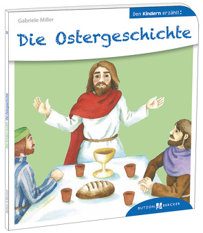 Die Ostergeschichte den Kindern erzählt von Hoppe-Engbring,  Yvonne, Miller,  Gabriele