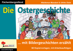 Die Ostergeschichte mit Bildergeschichten erzählt von Mandzel,  Waldemar, Stolz,  Ulrike