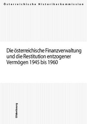Die österreichische Finanzverwaltung und die Restitution entzogener Vermögen 1945 bis 1960 von Böhmer,  Peter, Faber,  Ronald