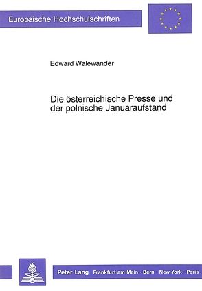 Die österreichische Presse und der polnische Januaraufstand von Walewander,  Edward