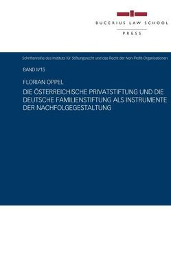 Die österreichische Privatstiftung und die deutsche Familienstiftung als Instrumente der Nachfolgegestaltung von Oppel,  Florian