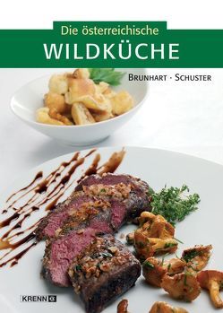 Die österreichische Wildküche von Brunhart,  Ruben, Schuster,  Christian