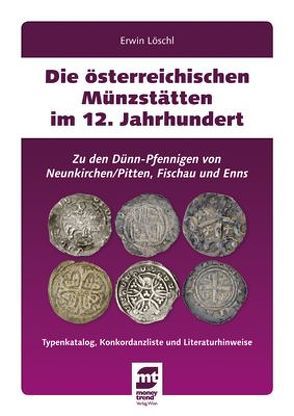 Die österreichischen Münzstätten im 12. Jahrhundert von Löschl,  Erwin