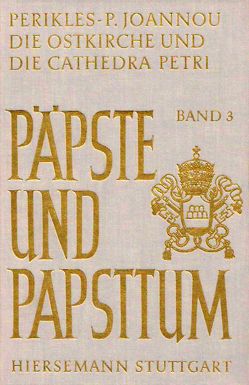 Die Ostkirche und die Cathedra Petri im 4. Jahrhundert von Denzler,  Georg, Joannou,  Perikles P