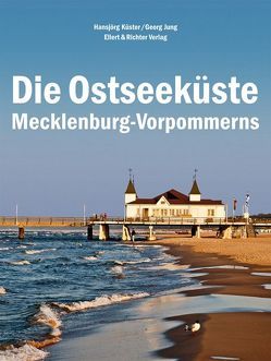 Die Ostseeküste Mecklenburg-Vorpommerns von Jung,  Georg, Küster,  Hansjörg