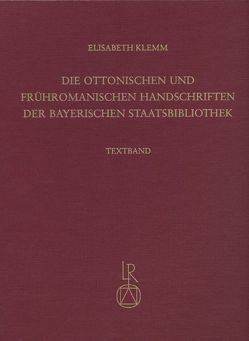 Die ottonischen und frühromanischen Handschriften der Bayerischen Staatsbibliothek von Klemm,  Elisabeth
