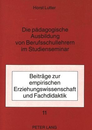 Die pädagogische Ausbildung von Berufsschullehrern im Studienseminar von Lutter,  Horst
