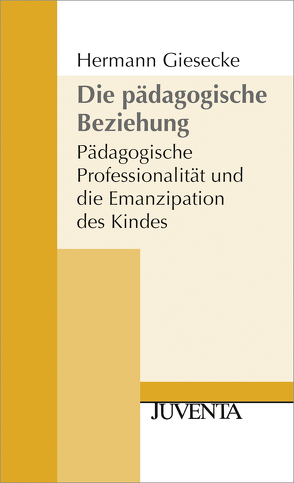 Die Pädagogische Beziehung 2. Auflage von Giesecke,  Hermann