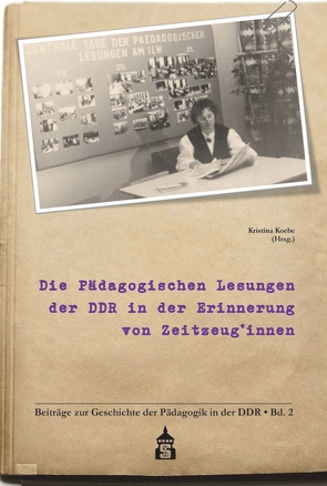 Die Pädagogischen Lesungen der DDR in der Erinnerung von Zeitzeug*innen von Koebe,  Kristina