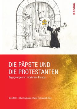 Die Päpste und die Protestanten von Hirt,  Gerulf, Satjukow,  Silke, Schmiedel,  David