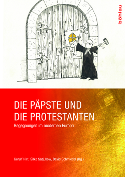 Die Päpste und die Protestanten von Hirt,  Gerulf, Satjukow,  Silke, Schmiedel,  David