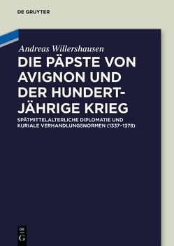Die Päpste von Avignon und der Hundertjährige Krieg von Willershausen,  Andreas