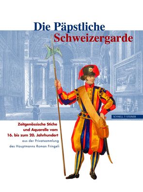 Die Päpstliche Schweizergarde von Cantelli,  G., Fringeli,  Roman, Marrá,  C., Walpen,  R.