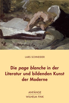 Die page blanche in der Literatur und bildenden Kunst der Moderne von Hansen-Löve,  Aage Ansgar, Mülder-Bach,  Inka, Schneider,  Lars