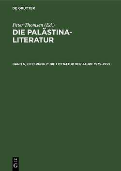 Die Palästina-Literatur / Die Literatur der Jahre 1935–1939 von Thomsen,  Peter
