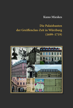 Die Palaisbauten der Greiffenclau-Zeit in Würzburg (1699-1719) von Mieskes,  Kuno