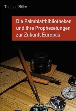 Die Palmblattbibliotheken und ihre Prophezeiungen zur Zukunft Europas von Ritter,  Thomas