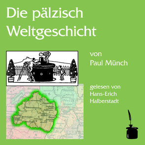 Die pälzisch Weltgeschicht von Halberstadt,  Hans E, Münch,  Paul