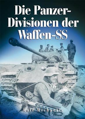 Die Panzer-Divisionen der Waffen-SS von Michaelis,  Rolf