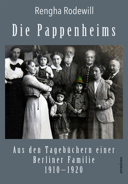 Die Pappenheims: Aus den Tagebüchern einer Berliner Familie 1910–1920 von Pappenheim,  Erna, Porcelli,  Micaela, Rodewill,  Rengha