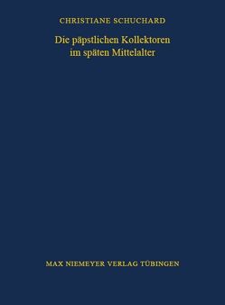 Die päpstlichen Kollektoren im späten Mittelalter von Schuchard,  Christiane
