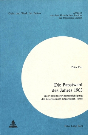 Die Papstwahl des Jahres 1903 von Frei,  Peter