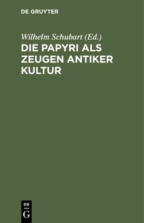 Die Papyri als Zeugen antiker Kultur von Schubart,  Wilhelm
