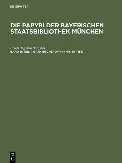 Die Papyri der Bayerischen Staatsbibliothek München / Griechische Papyri (Nr. 45 – 154) von Hagedorn,  Dieter, Hagedorn,  Ursula, Huebner,  Robert, Shelton,  John C.