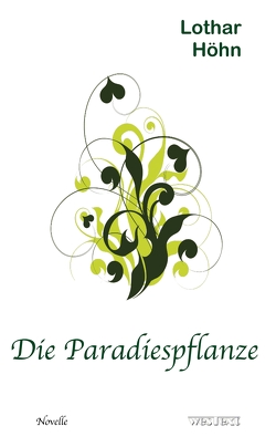 Die Paradiespflanze von Höhn,  Lothar